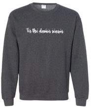 Load image into Gallery viewer, ‘Tis The Damn Season Sweatshirt